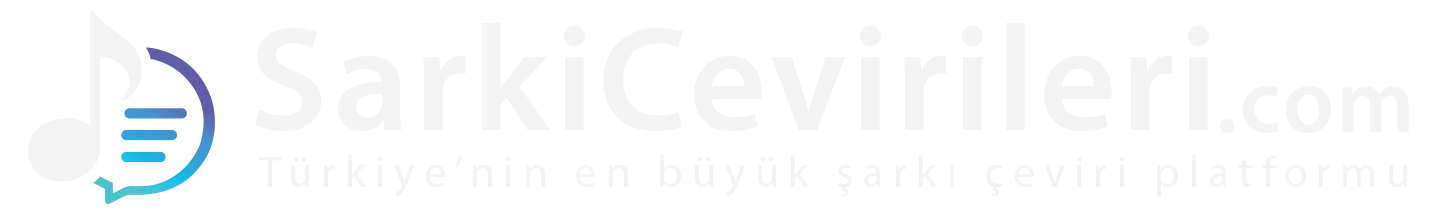 Şarkı Çevirileri - Türkiye'nin en büyük şarkı çeviri platformu