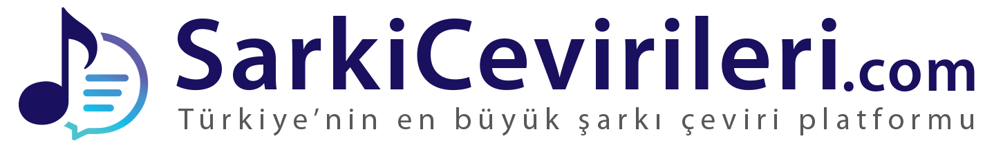 Şarkı Çevirileri - Türkiye'nin en büyük şarkı çeviri platformu