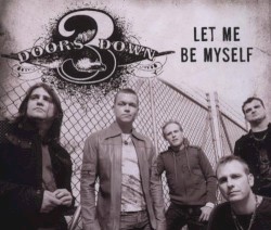Let Me Be Myself - 3 Doors Down