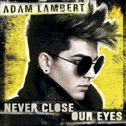 Never Close Our Eyes