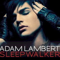 Sleepwalker - Adam Lambert