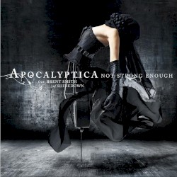 Not Strong Enough (feat.Brent Smith) - Apocalyptica