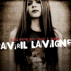 I Always Get What I Want - Avril Lavigne
