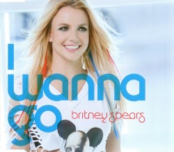 I Wanna Go - Britney Spears