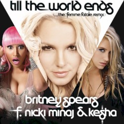 Till The World Ends - Britney Spears