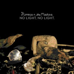 No Light, No Light - Florence + The Machine