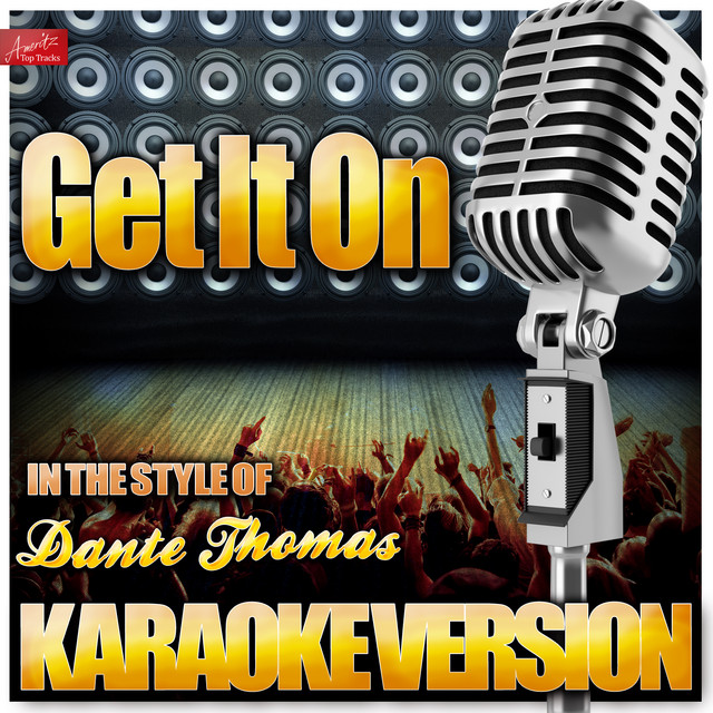 Get It On (In the Style of Dante Thomas) [Karaoke Version]