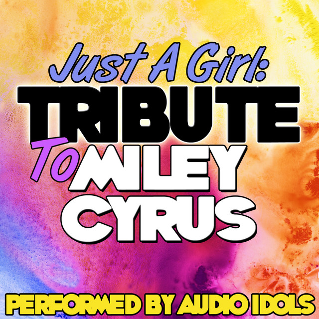 Just a Girl: Tribute to Miley Cyrus