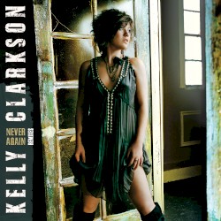 Never Again - Kelly Clarkson