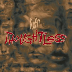 Thoughtless - Korn