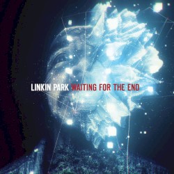 Waiting For The End - Linkin Park
