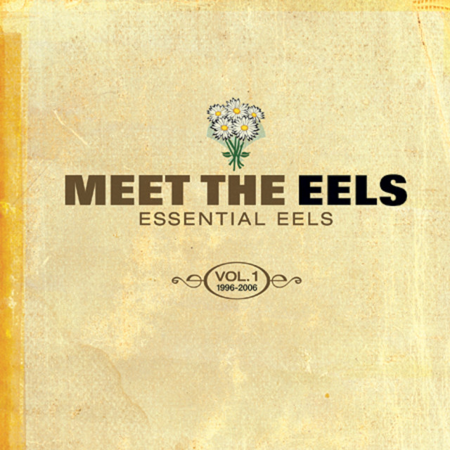 Meet The EELS: Essential EELS 1996-2006, Vol. 1