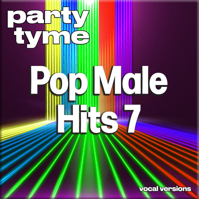 Pop Male Hits 7 - Party Tyme (Vocal Versions)