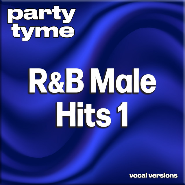 R&B Male Hits 1 - Party Tyme (Vocal Versions)