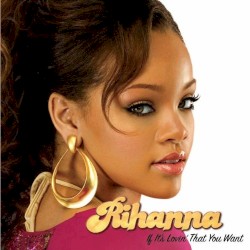 If It's Lovin' That You Want Pt. 2 - Rihanna