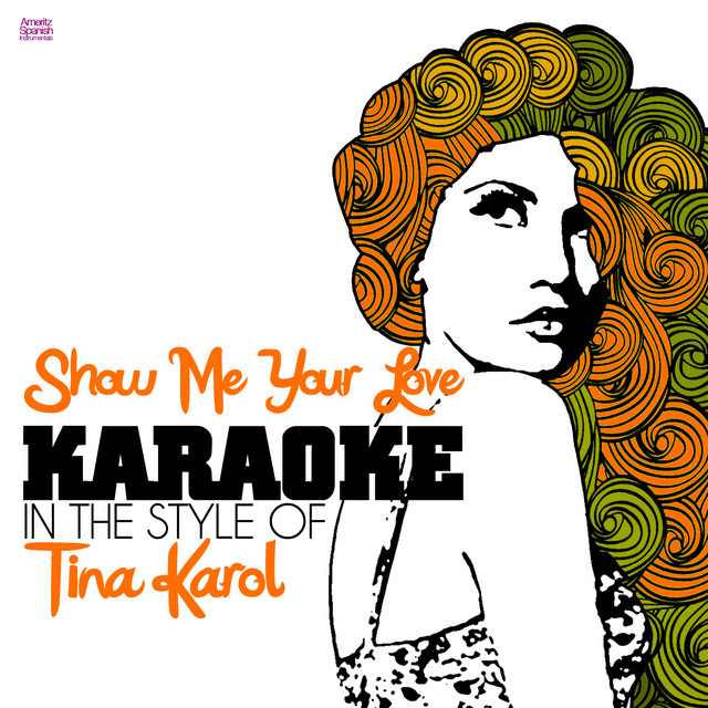 Show Me Your Love (In the Style of Tina Karol) [Karaoke Version] - Single